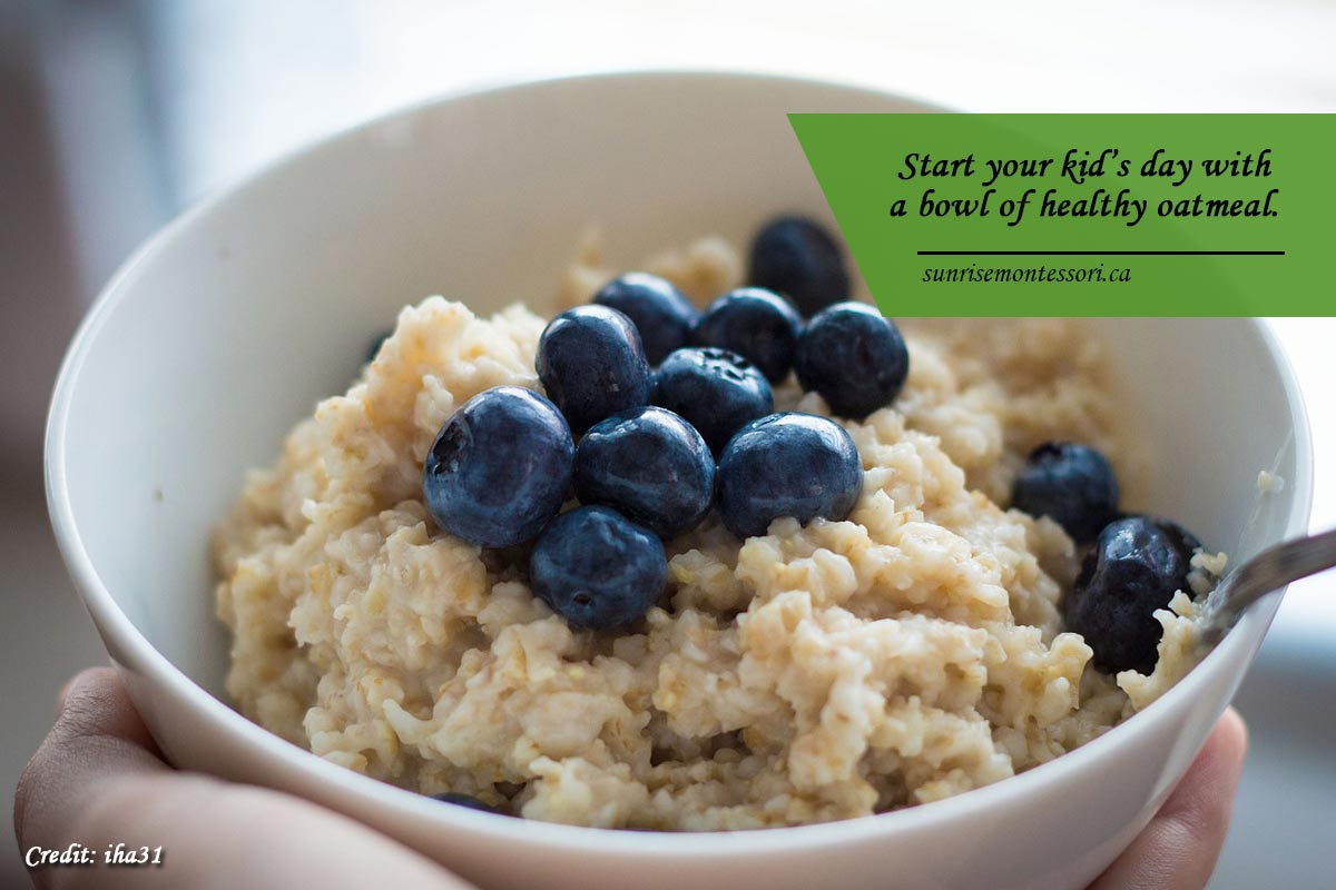 Start your kid’s day with a bowl of healthy oatmeal.