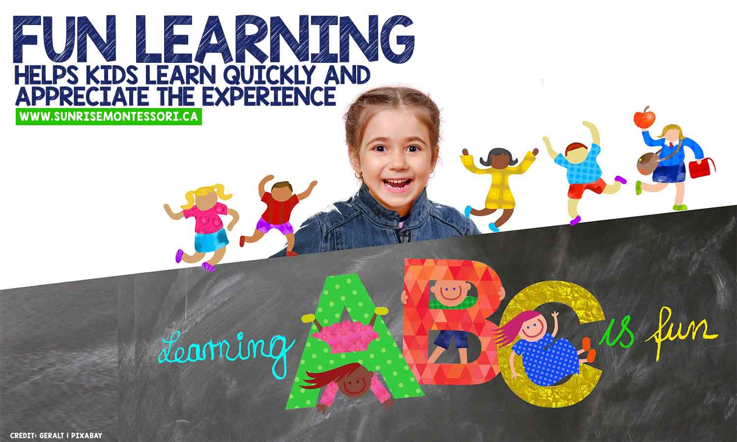 Fun learning helps kids learn quickly and appreciate the experience