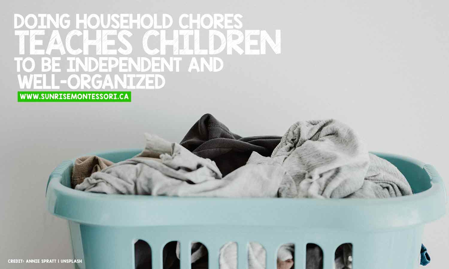 Doing household chores teaches children to be independent and well-organized